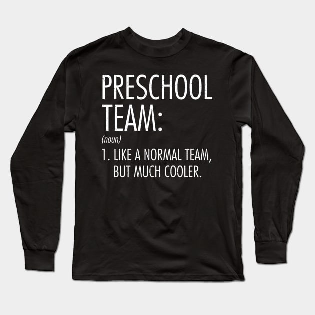 Preschool Team Definition Teacher Student Back To School Long Sleeve T-Shirt by hardyhtud